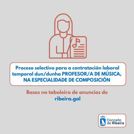 Imaxe Proceso selectivo para a contratación laboral temporal dun/dunha PROFESOR/A DE MÚSICA, NA ESPECIALIDADE DE COMPOSICIÓN